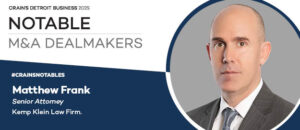 Crain's Detroit Business Kemp Klein Law Firm Matthew Frank Attorney Lawyer Business Mergers and Acquisitions